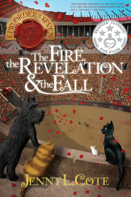The Fire, the Revelation and the Fall, Volume 4 (Epic Order of the Seven #4) By Jenny L. Cote Cover Image