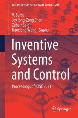Inventive Systems and Control: Proceedings of Icisc 2021 (Lecture Notes in Networks and Systems #204) Cover Image