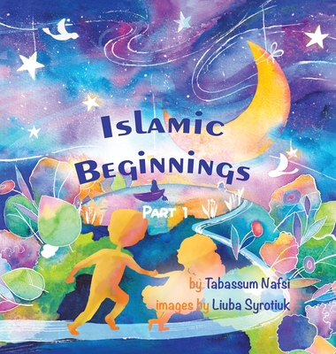 Islamic Beginnings Part 1 By Tabassum Nafsi Cover Image
