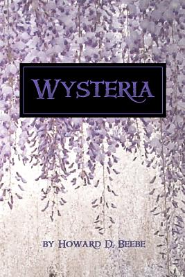 Wysteria By Howard D. Beebe Cover Image