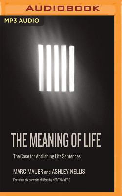 The Meaning of Life: The Case for Abolishing Life Sentences