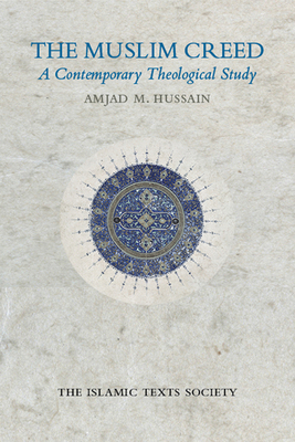 The Muslim Creed: A Contemporary Theological Study By Amjad M. Hussain Cover Image