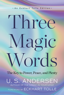 Three Magic Words: The Key to Power, Peace, and Plenty (Eckhart Tolle Edition) Cover Image
