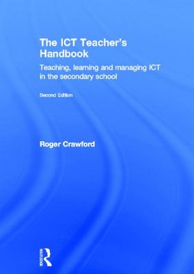 The ICT Teacher's Handbook: Teaching, Learning and Managing ICT in the Secondary School Cover Image