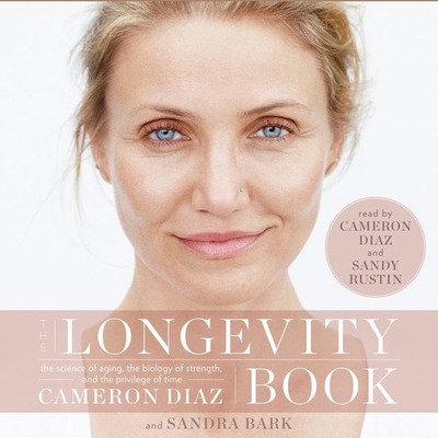 The Longevity Book Lib/E: The Science of Aging, the Biology of Strength, and the Privilege of Time Cover Image