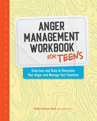 Anger Management Workbook for Teens: Exercises and Tools to Overcome Your Anger and Manage Your Emotions Cover Image