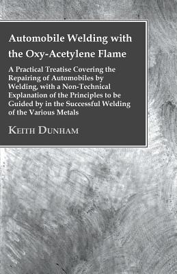 Automobile Welding with the Oxy-Acetylene Flame By Keith Dunham Cover Image
