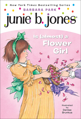 Junie B. Jones is (Almost) a Flower Girl By Barbara Park, Denise Brunkus (Illustrator) Cover Image