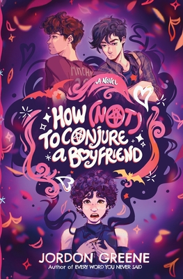 How (Not) to Conjure a Boyfriend By Jordon Greene Cover Image