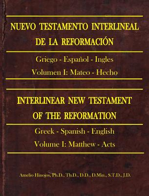 Nuevo Testamento Interlineal de la Reformación: Interlinear New Testament of the Reformation Volume I: Matthew to Acts Cover Image