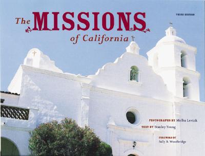 The Missions of California By Sally B. Woodbridge (Foreword by), Stanley Young (Text by), Melba Levick (Photographs by) Cover Image