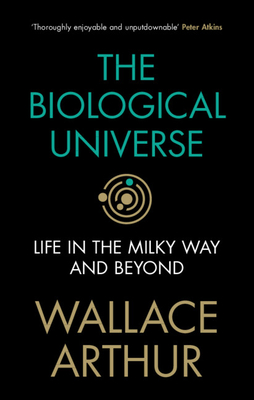 The Biological Universe: Life in the Milky Way and Beyond