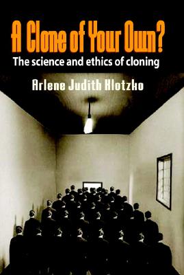 A Clone of Your Own? By Arlene Judith Klotzko Cover Image