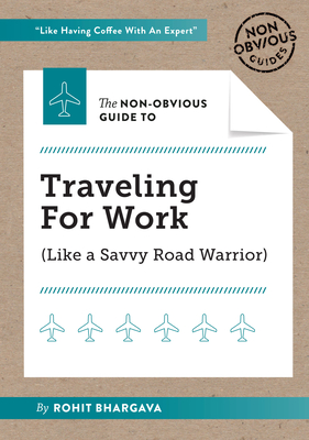 The Non-Obvious Guide to Traveling for Work (Non-Obvious Guides #7) Cover Image
