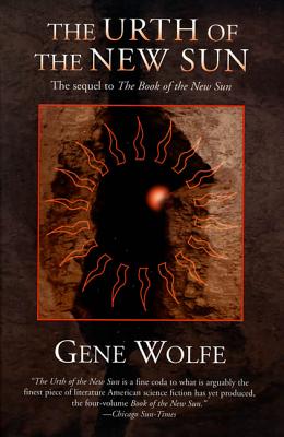 The Urth of the New Sun: The sequel to 'The Book of the New Sun' By Gene Wolfe Cover Image
