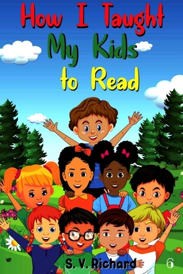 How I Taught My Kids to Read 6 By S. V. Richard Cover Image
