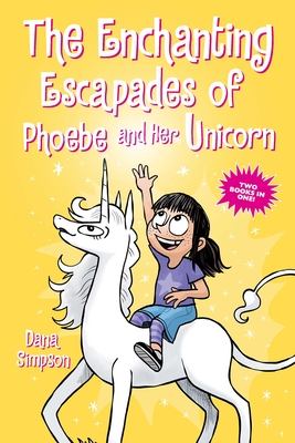 The Enchanting Escapades of Phoebe and Her Unicorn: Two Books in One!