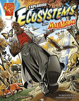 Exploring Ecosystems with Max Axiom, Super Scientist (Graphic Science) By Tod Smith (Illustrator), Agnieszka Biskup Cover Image