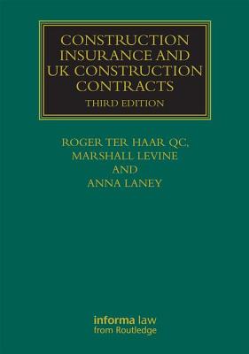 Construction Insurance and UK Construction Contracts (Construction Practice) By Roger Ter Haar, Anna Laney, Marshall Levine Cover Image
