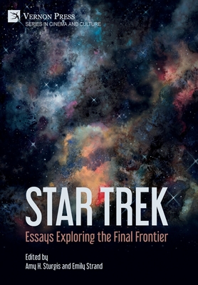 Star Trek: Essays Exploring the Final Frontier By Amy H. Sturgis (Editor), Emily Strand (Editor) Cover Image