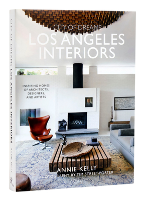 City of Dreams: Los Angeles Interiors: Inspiring Homes of Architects, Designers, and Artists Cover Image
