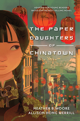 The Paper Daughters of Chinatown: Adapted for Young Readers from the Best-Selling Novel By Heather B. Moore, Allison Hong Merrill Cover Image