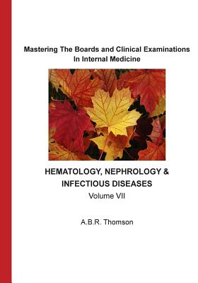 Mastering The Boards and Clinical Examinations In Internal Medicine: Hematology, Nephrology and Infectious Diseases