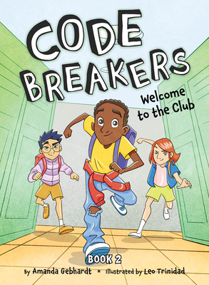 Welcome to the Club (Code Breakers #2) By Amanda Gebhardt, Leo Trinidad (Illustrator) Cover Image