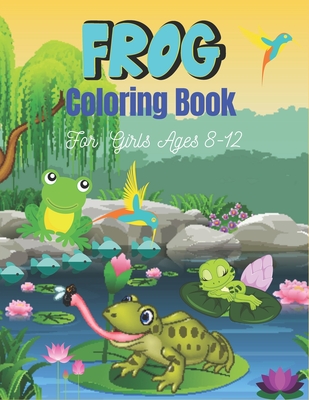 FROG Coloring Book For Girls Ages 8-12: 25 Fun Designs For Boys And Girls  Patterns of Frogs & Toads For Children (Cool gifts) (Paperback)