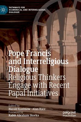 Pope Francis and Interreligious Dialogue: Religious Thinkers Engage with Recent Papal Initiatives (Pathways for Ecumenical and Interreligious Dialogue)