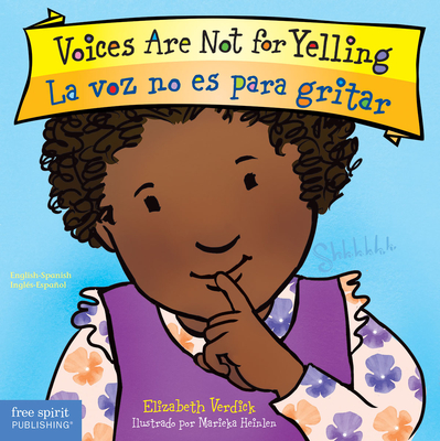 Voices Are Not for Yelling / La voz no es para gritar (Best Behavior® Board Book Series) By Elizabeth Verdick, Marieka Heinlen (Illustrator) Cover Image