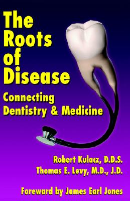 The Roots of Disease: Connecting Dentistry and Medicine Cover Image