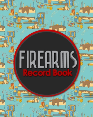 Firearms Record Book: Acquisition And Disposition Book, C&R, Firearm Log Book, Firearms Inventory Log Book, ATF Books, Cute Birthday Cover Cover Image