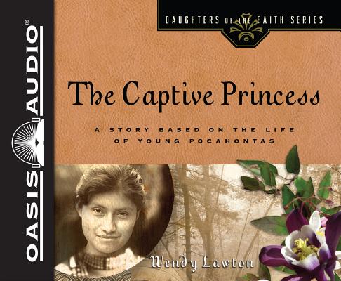 The Captive Princess (Library Edition): A Story Based on the Life of Young Pocahontas (Daughters of the Faith) Cover Image