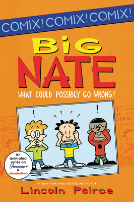 Big Nate: What Could Possibly Go Wrong? (Big Nate Comix #1)