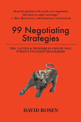 99 Negotiating Strategies: Tips, Tactics & Techniques Used by Wall Street's Toughest Dealmakers Cover Image