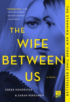The Wife Between Us: A Novel By Greer Hendricks, Sarah Pekkanen Cover Image