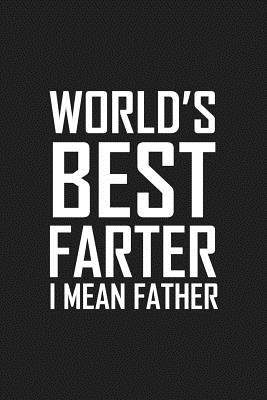 World's Best Farter I Mean Father: Funny father's day gift Cover Image