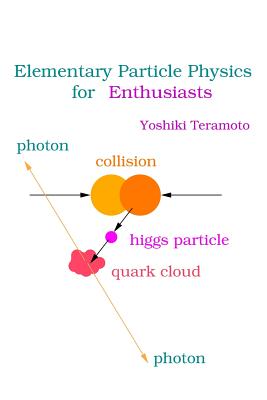 Elementary Particle Physics for Enthusiasts By Yoshiki Teramoto Cover Image