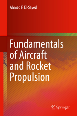 Fundamentals of Aircraft and Rocket Propulsion By Ahmed F. El-Sayed Cover Image