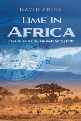 Time in Africa: Flying and Fun from 1963 to 1983 Cover Image