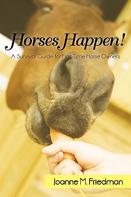 Horses Happen!: A Survival Guide for First-Time Horse Owners Cover Image