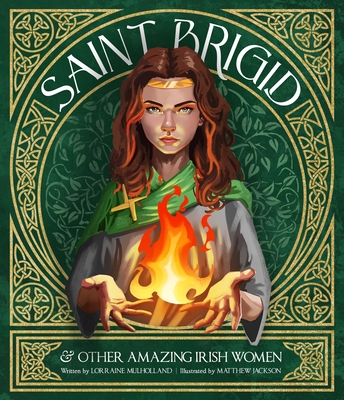 St Brigid & Other Amazing Irish Women By Lorraine Mulholland, Matthew Jackson (Illustrator) Cover Image