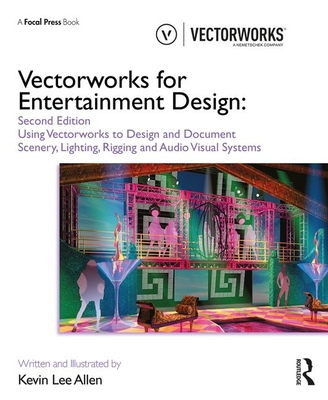 Vectorworks for Entertainment Design: Using Vectorworks to Design and Document Scenery, Lighting, Rigging and Audio Visual Systems Cover Image