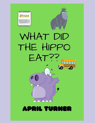 what did the hippo eat? By April Turner Cover Image
