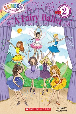 A Fairy Ballet (Scholastic Reader, Level 2: Rainbow Magic) Cover Image