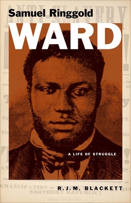 Samuel Ringgold Ward: A Life of Struggle (Black Lives) By R. J. M. Blackett Cover Image