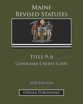 Maine Revised Statutes 2020 Edition Title 9-A Consumer Credit Code Cover Image