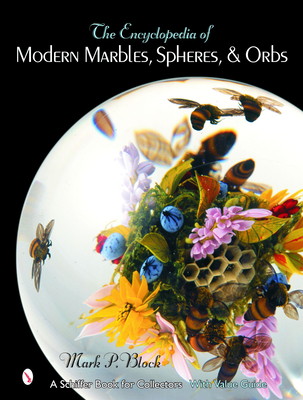 The Encyclopedia of Modern Marbles, Spheres, & Orbs (Schiffer Book for Collectors with Value Guide) Cover Image