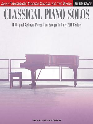 Classical Piano Solos - Fourth Grade: John Thompson's Modern Course Compiled and Edited by Philip Low, Sonya Schumann & Charmaine Siagian Cover Image
